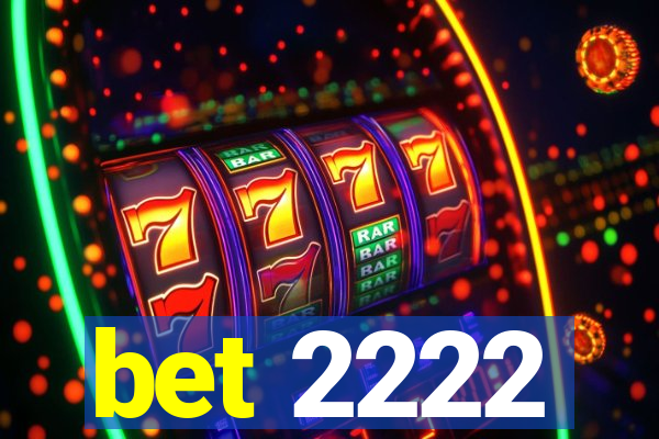 bet 2222